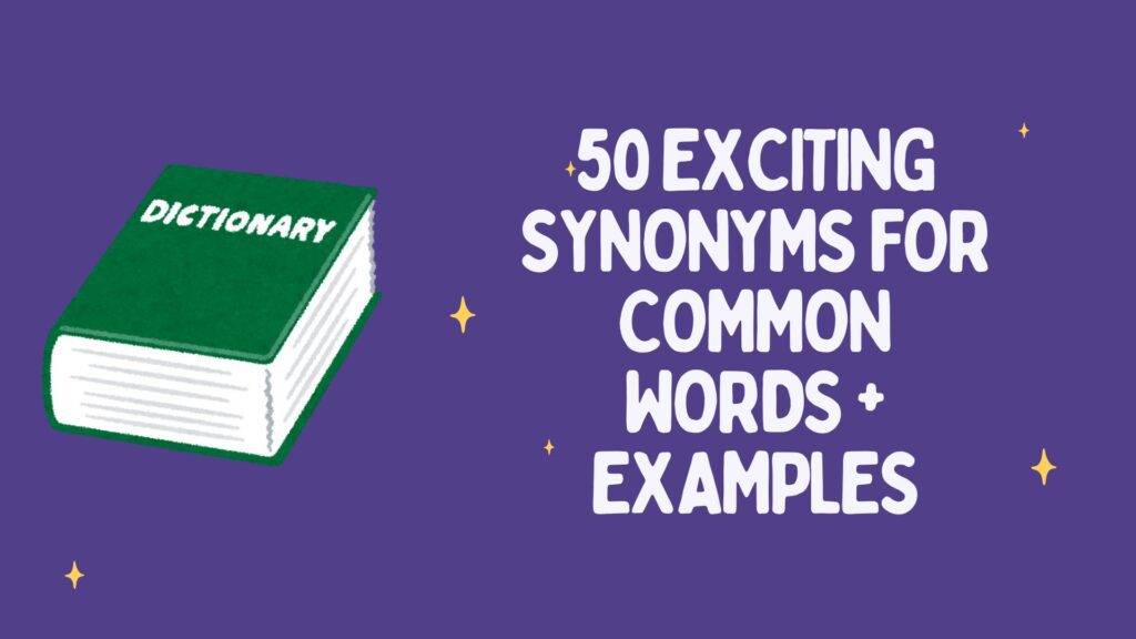 White letters reading "50 Exciting Synonyms for Common Words + Examples", purple background, dictionary