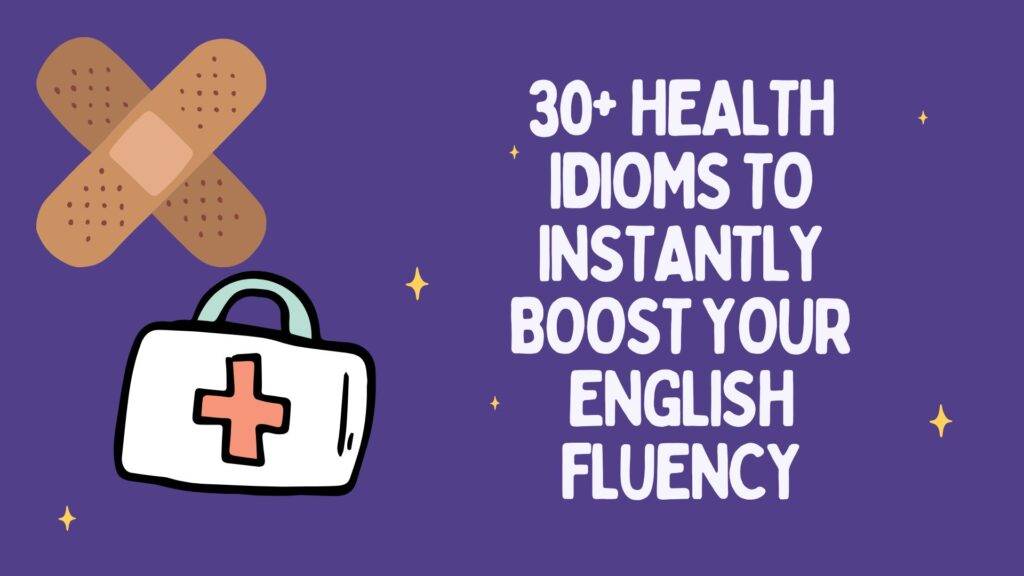 White lettering reading "30+ Health Idioms to Instantly Boost Your English Fluency", set again purple background with band-aid and red cross